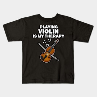 Playing Violin Is My Therapy, Violinist Musician Funny Kids T-Shirt